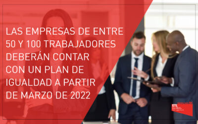 Las empresas de entre 50 y 100 trabajadores deberán contar con un Plan de Igualdad en 2022