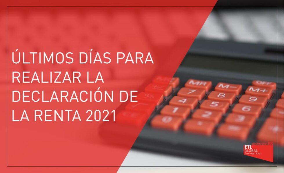 Últimos Días Para Realizar La Declaración De La Renta 2021 Despachos Bk Etl Global 9477