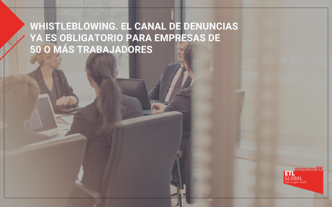 Whistleblowing: El Canal de denuncias ya es obligatorio para empresas de 50 o más trabajadores