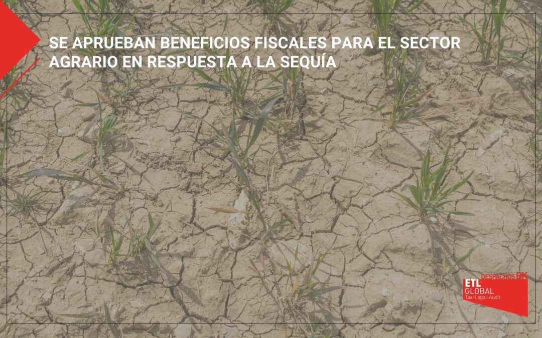 Se aprueban beneficios fiscales para el sector agrario en respuesta a la sequía