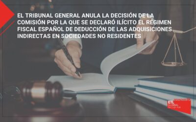 El Tribunal General anula la decisión de la Comisión por la que se declaró ilícito el régimen fiscal español de deducción de las adquisiciones indirectas en sociedades no residentes