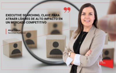 Executive Searching, clave para atraer líderes de alto impacto en un mercado competitivo