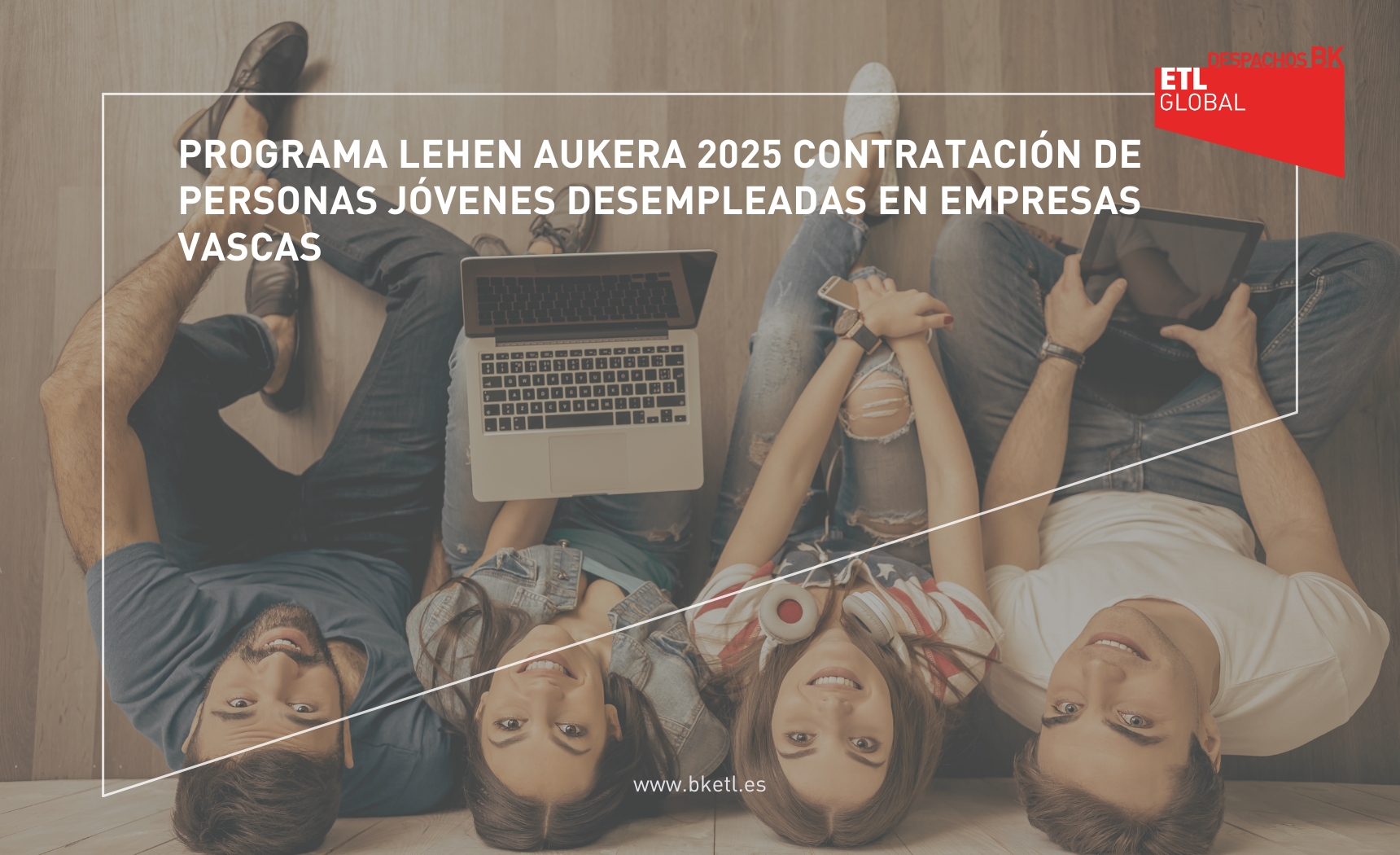 PROGRAMA LEHEN AUKERA 2025 CONTRATACIÓN DE PERSONAS JÓVENES DESEMPLEADAS EN EMPRESAS VASCAS